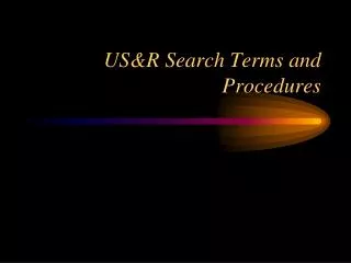 US&amp;R Search Terms and Procedures