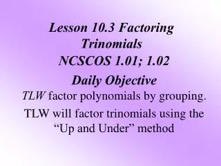 Lesson 10.3 Factoring Trinomials