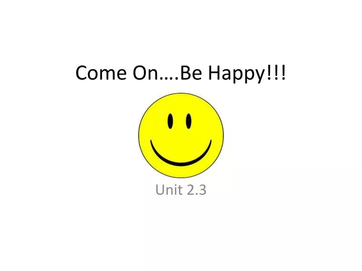 come on be happy