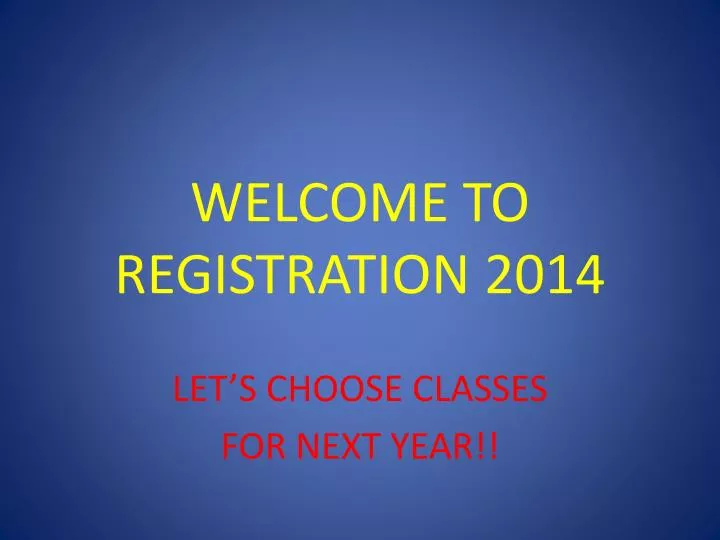 welcome to registration 2014