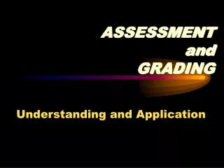 ASSESSMENT and GRADING