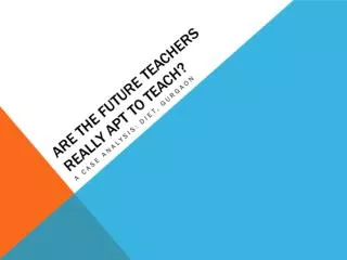 Are the future teachers really apt to teach?