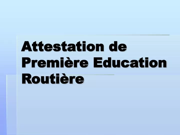 attestation de premi re education routi re