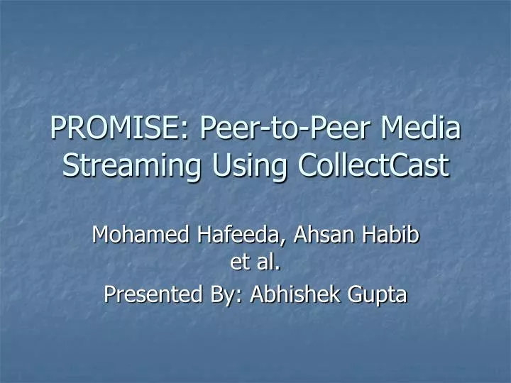 promise peer to peer media streaming using collectcast