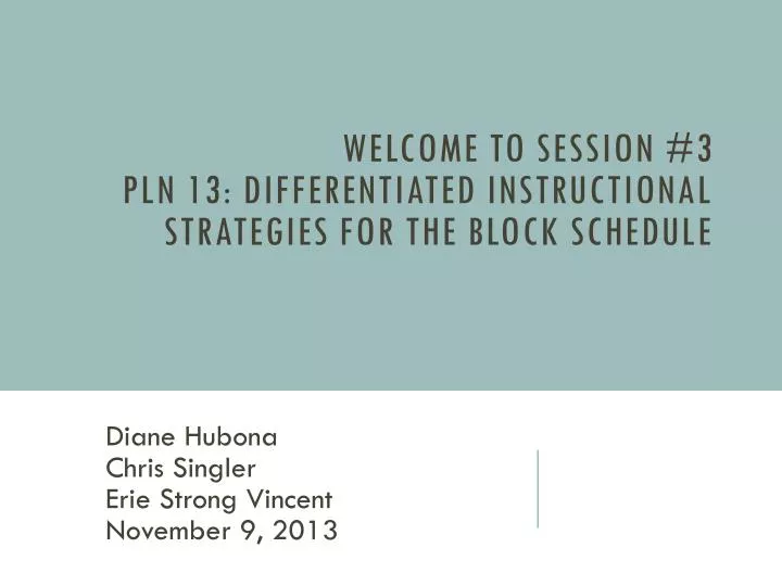welcome to session 3 pln 13 differentiated instructional strategies for the block schedule