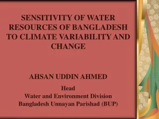 SENSITIVITY OF WATER RESOURCES OF BANGLADESH TO CLIMATE VARIABILITY AND CHANGE