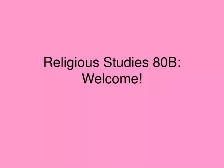 religious studies 80b welcome