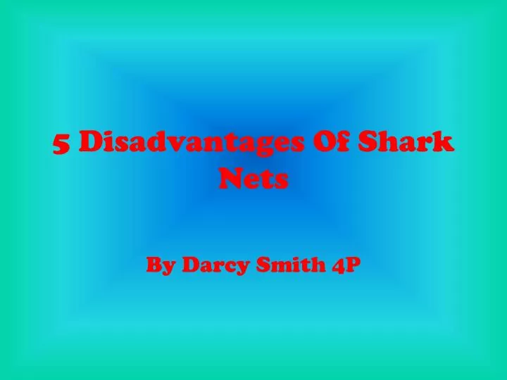 5 disadvantages of shark nets