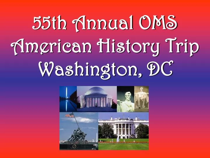 55th annual oms american history trip washington dc