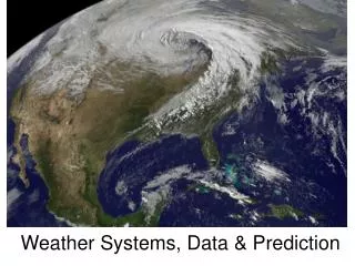 Weather Systems, Data &amp; Prediction