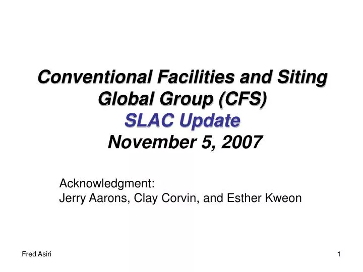 conventional facilities and siting global group cfs slac update november 5 2007