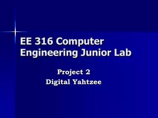 EE 316 Computer Engineering Junior Lab