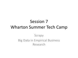 Session 7 Wharton Summer Tech Camp