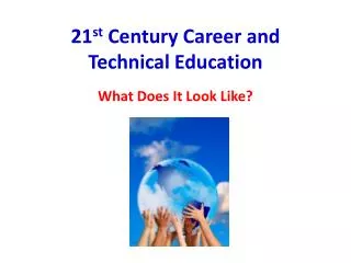 21 st Century Career and Technical Education