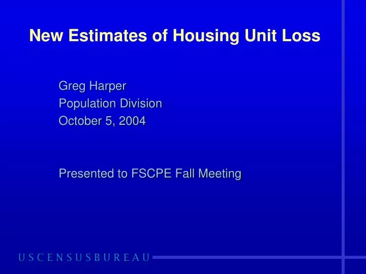 new estimates of housing unit loss