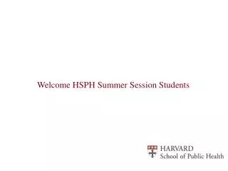 Welcome HSPH Summer Session Students