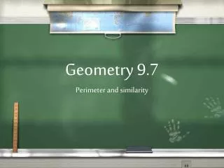 Geometry 9.7 Perimeter and similarity