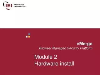 eMerge Browser Managed Security Platform Module 2 Hardware install