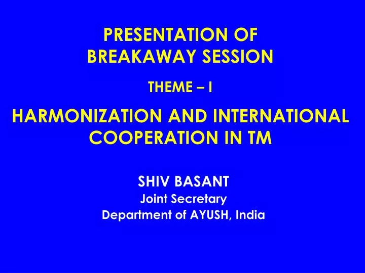 presentation of breakaway session theme i harmonization and international cooperation in tm
