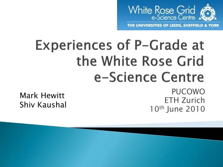 experiences of p grade at the white rose grid e science centre