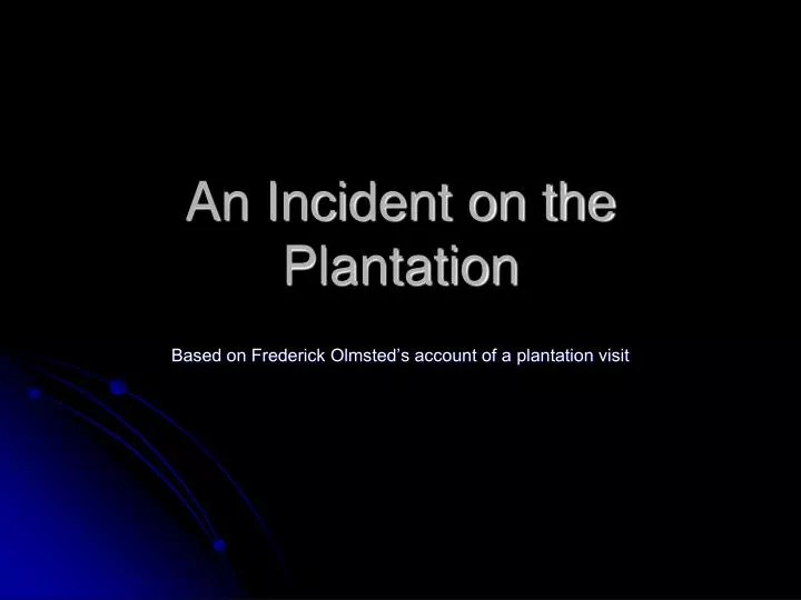 an incident on the plantation