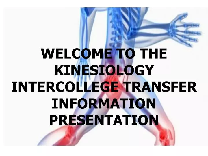 welcome to the kinesiology intercollege transfer information presentation
