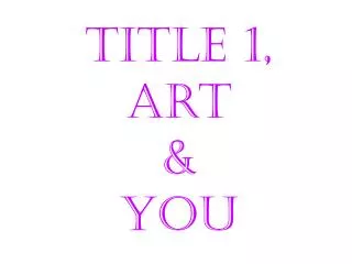 Title 1, Art &amp; You