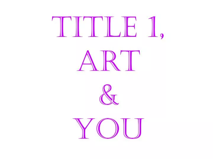 title 1 art you