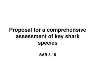 Proposal for a comprehensive assessment of key shark species SAR-8-15