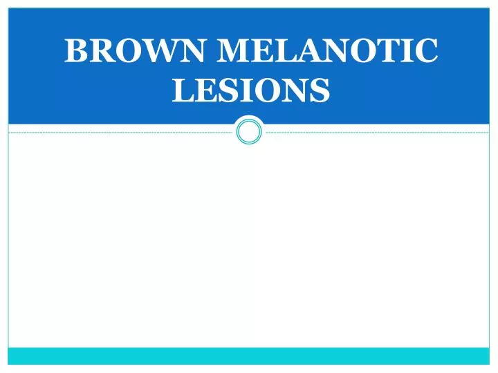 brown melanotic lesions