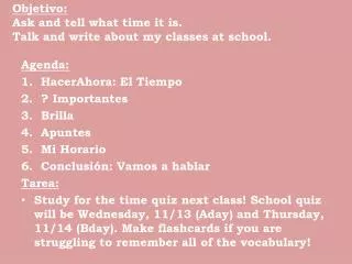 Objetivo : Ask and tell what time it is. Talk and write about my classes at school.