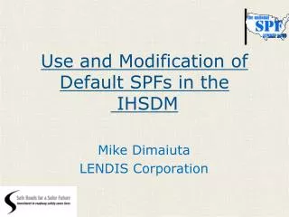 Use and Modification of Default SPFs in the IHSDM