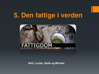 5 den fattige i verden