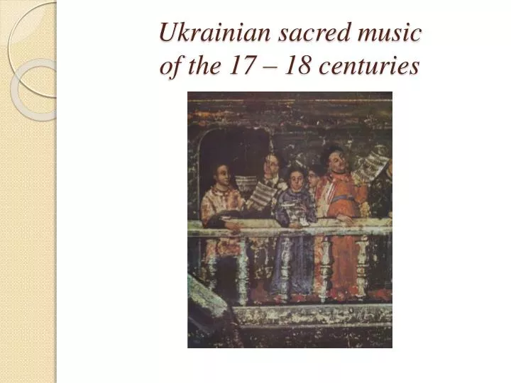 ukrainian sacred music of the 17 18 centuries