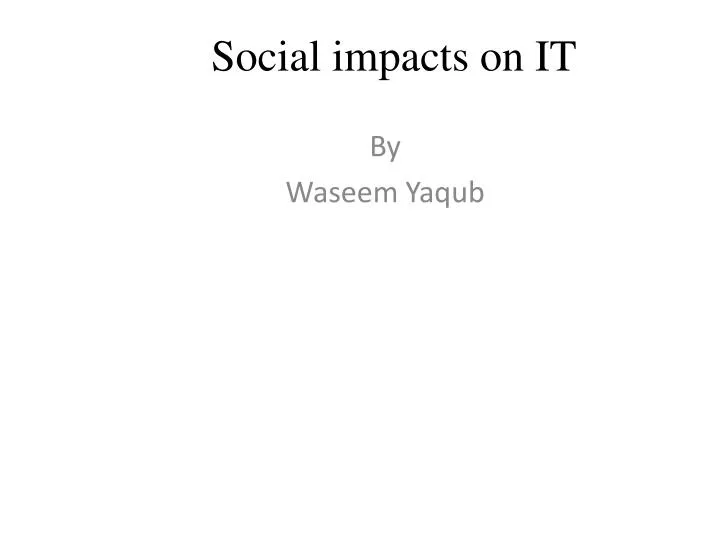 social impacts on it
