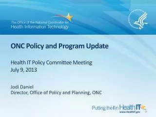 ONC Policy and Program Update Health IT Policy Committee Meeting July 9, 2013