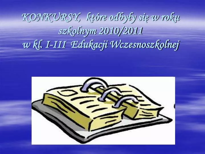 konkursy kt re odby y si w roku szkolnym 2010 2011 w kl i iii edukacji wczesnoszkolnej