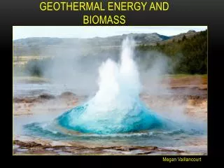 Geothermal Energy and Biomass