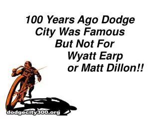 100 Years Ago Dodge City Was Famous But Not For Wyatt Earp