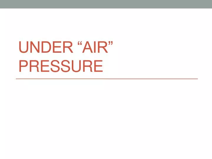 under air pressure