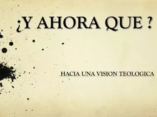 y ahora que