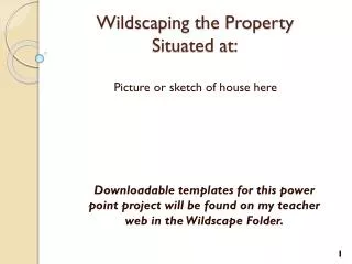 Wildscaping the Property Situated at: