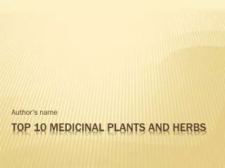 Top 10 Medicinal Plants and Herbs