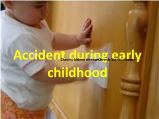 Accident during early childhood
