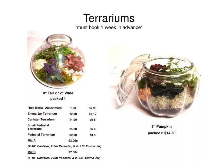 terrariums must book 1 week in advance