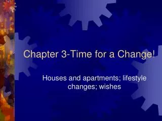 Chapter 3-Time for a Change!
