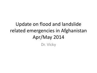 Update on flood and landslide related emergencies in Afghanistan Apr/May 2014