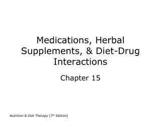 Medications, Herbal Supplements, &amp; Diet-Drug Interactions