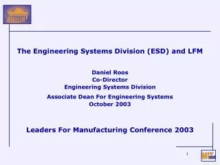The Engineering Systems Division (ESD) and LFM Daniel Roos Co-Director