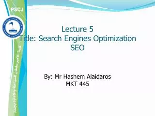 Lecture 5 Title: Search Engines Optimization SEO
